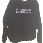 My cards are my 401K Black Sweatshirt 4XL(58-60)