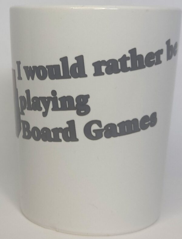 Coffee Mug - I would rather be playing board games (Slanted text)