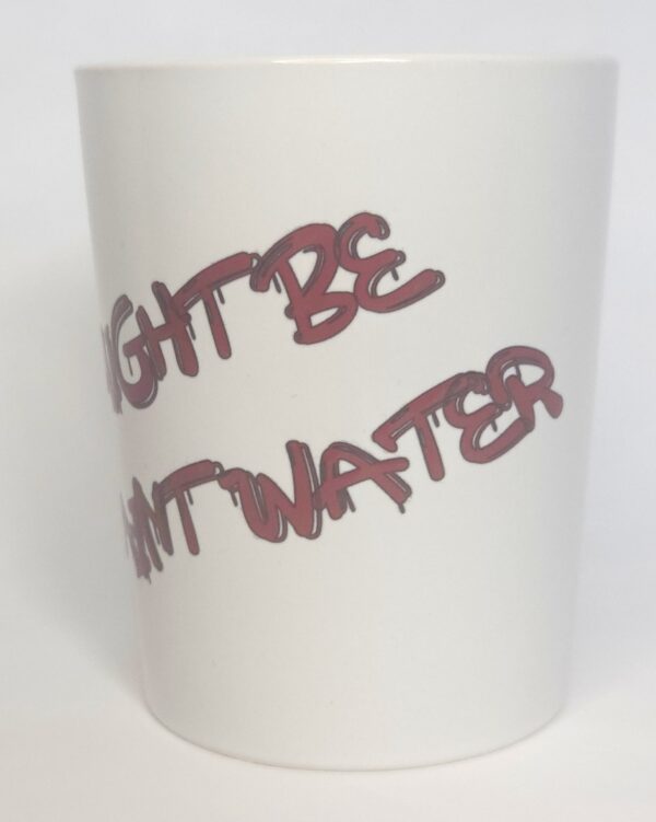 Coffee Mug - White "Might Be Paint Water"