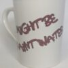 Coffee Mug - White "Might Be Paint Water"