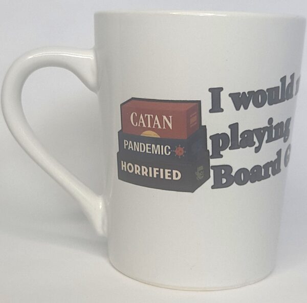Coffee Mug - I would rather be playing board games (Slanted text)