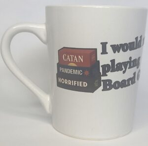 Coffee Mug - I would rather be playing board games (Slanted text)